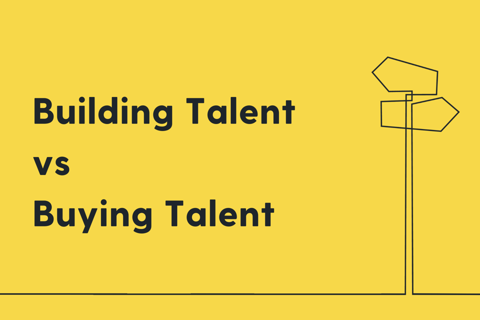 Building vs Buying Talent