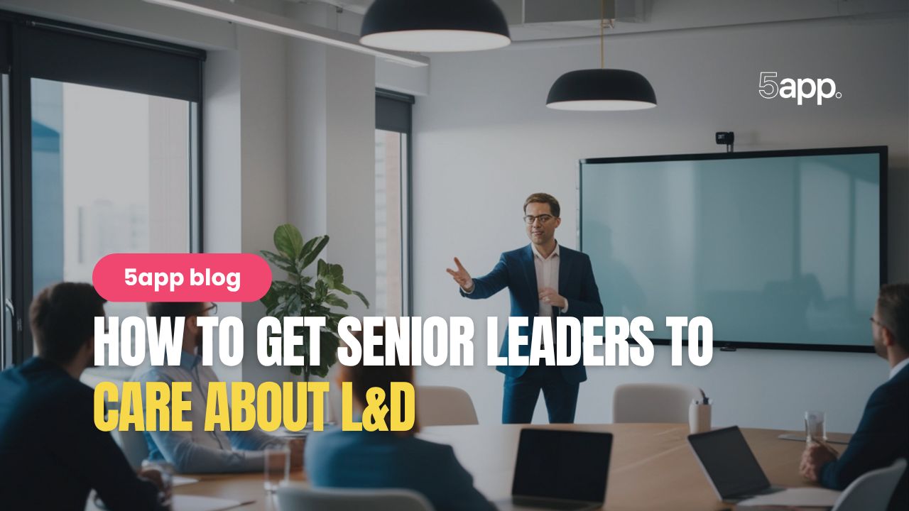 How to get senior leaders to care about L&D