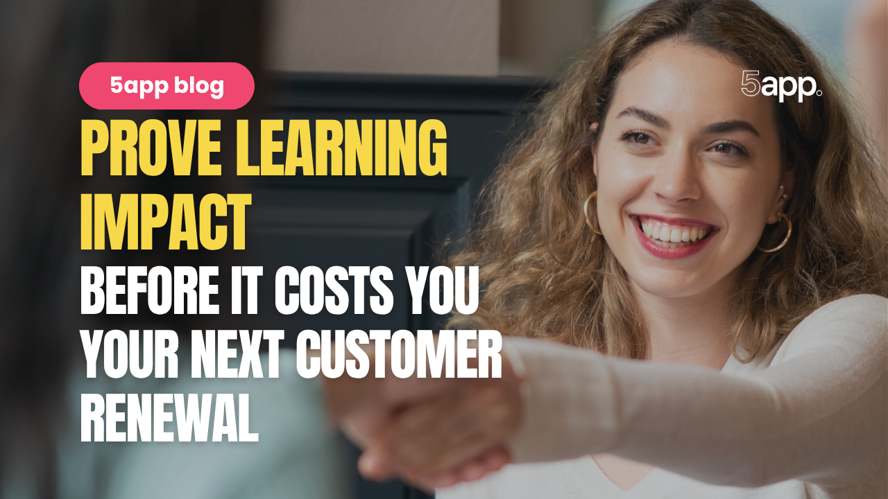 Prove learning impact before it costs you your next customer renewal